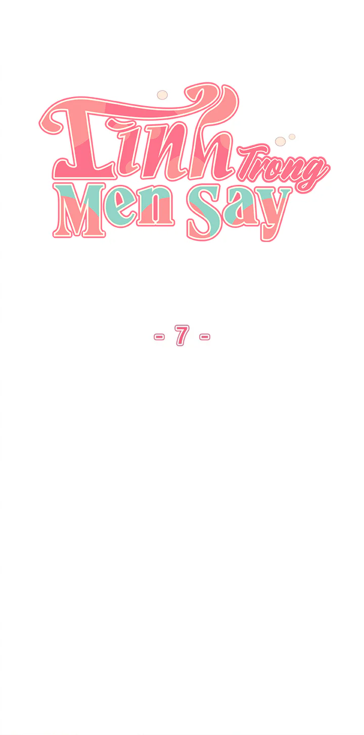 Đọc truyện Tình Trong Men Say - Chapter 7